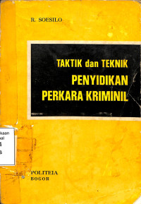 Taktik dan Teknik Penyidikan Perkara Kriminil