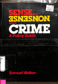 Sense And Nonsense About Crime: A Policy Guide