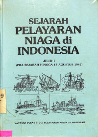 Sejarah pelayaran niaga di Indonesia Jilid I (prasejarah hingga 17 Ags 1945