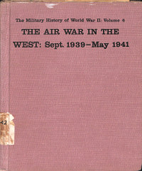 THE AIR WAR IN THE WEST: Sept. 1939-May 1941  Vol 6