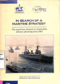 In Search Of a Maritime Strategy :The Maritime Element in Australia Defence Planning since 1901