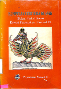 KUMPULAN CERITERIA KLASIK(DALAM NASKAH KUNO) KOLEKSI PERPUSTAKAAN NASIONAL RI