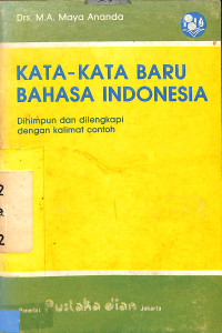 Kata-kata Baru Bahasa Indonesia: Dihimpun Dan Dilengkapi Dengan Kalimat Contoh