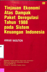 Tinjauan Ekonomi Atas Dampak Paket Diregulasi Tahun 1988 Pada Sistem Keuangan