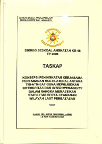 Konsepsi Peningkatan Kerjasama Pertahanan Multilateral Antara TNI-ATM-SAF Guna Mewujudkan Integritas Dan Interoperability Dalam Rangka Memastikan Stabilitas Serta Keamanan Wilayah Laut Perbatasan