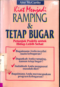 Kiat Menjadi Ramping & Tetap Bugar. Petunjuk Praktis untuk Hidup Lebih Sehat