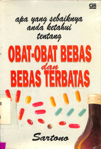 Apa yang Sebaiknya Anda Ketahui tentang Obat-obat Bebas dan Bebas Terbatas