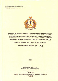 Optimalisasi UPT Bahasa STTAL untuk mewujudkan kompetisi bahasa inggris mahasiswa guna meningkatkan status Akreditasi Perguruan Tinggi Sekolah Tinggi Teknologi Angkatan Laut (STTAL)