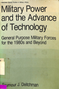 Military Power and the Advance of Technology. General Purpose Military Forces for the 1980s and Beyond