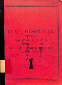 Buku Himpunan Tentang Marine Oil Pollution Marpol 73-78 Response to Marine Oil Spills Claims Manual 1