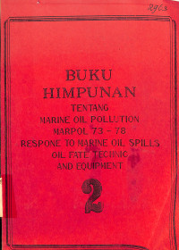 Buku Himpunan Tentang Marine Oil Pollution Marpol 73-78 Response to Marine Oil Spills Oil Fate Technic and Equipment 2