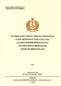 Optimalisasi peran tenaga pendidik guna meningkatkan kualitas lulusan Akademi Angkatan Laut dalam rangka mendukung tugas TNI Angkatan Laut