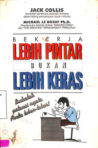 Bekerja lebih pintar bukan lebih keras : bukalah potensi nyata anda ...