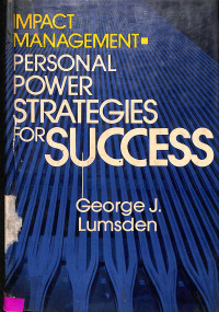 Impact management: personal power strategies for success