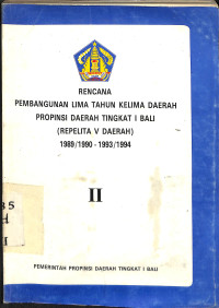 Rencana Pembangunan Lima Tahun Kelima Daerah Propinsi Daerah Tingkat I Bali ( Repelita V Daerah) 1989/1990 - 1993/1994. Buku II