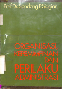 Organisasi, Kepemimpinan dan Perilaku Administrasi