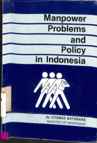 MANPOWER PROBLEMS AND POLICY IN INDONESIA