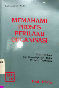 Memahami proses prilaku organisasi : buku panduan dan Pelengkap dari buku perilaku organisasi