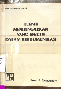 Teknik mendengarkan yang efektif dalam berkomunikasi : bagaimana memper ...