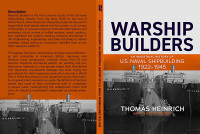 Warship Builders: An Industrial History of U.S. Naval Shipbuilding 1922-1945