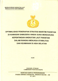 Optimalisasi Penerapan Strategi Maritim Pakistan Di Kawasan Samudera Hindia Guna Mendukung Kepentingan Angkatan Laut Pakistan Dalam Rangka Menjaga Stabilitas Dan Keamanan Di Asia Selatan