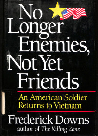 No Longer Enemies, Not Yet Friends. An American Soldier Returns to Vietnam