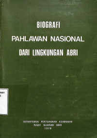 Biografi Pahlawan Nasional Dari Lingkungan ABRI