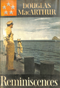 REMINISCENCES GENERAL OF THE ARMY DOUGLAS MACARTHUR