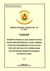 Konsepso Pengelolaan Unsur Patroli Udara Maritim Sebagai Ujung Tombak Strategi Pengamanan Pulau-Pulau Terluar Dan Wilayah Perbatasan Dalam Rangka Mempertahankan Integrasi NKRI