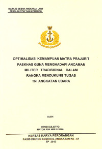 Optimalisasi Kemampuan Matra Prajurit Paskhas Guna Menghadapi Ancaman Militer Tradisional Dalam Rangka Mendukung Tugas TNI Angkatan Udara