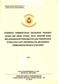 Konsepsi pembentukan skuadron pesawat udara nir awak (PUNA) intai maritim guna melaksanakan pengamatan dan pengintaian di wilayah laut indonesia dalam rangka penegakkan kedaulatan NKRI