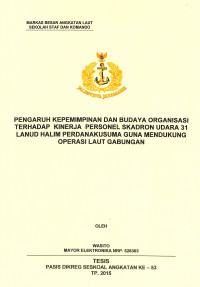 Pengaruh kepemimpinan dan budaya organisasi terhadap kinerja personel Skadron Udara 31 Lanud Halim Perdanakusuma guna mendukung operasi laut gabungan