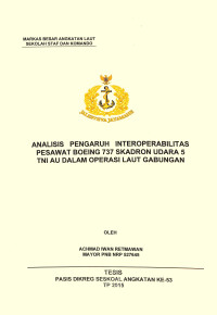 Analisis pengaruh interoperabilitas Pesawat Boeing 737 Skadron Udara 5 TNI AU dalam operasi laut gabungan