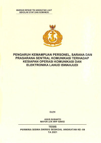 Pengaruh kemampuan personel, sarana dan prasaranann sentral komunikasi terhadap kesiapan operasi komunikasi dan elektronika lanud iswahjudi