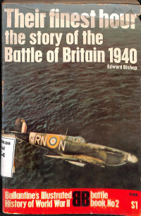 Their Finest hour the story of the Battle of Britain 1940