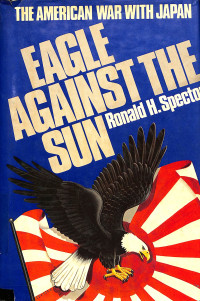 THE AMERICAN WAR WITH JAPAN EAGLE AGAINST THE SUN