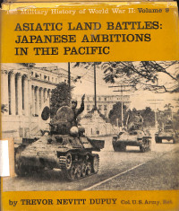 Asiatic Land Battles: Japanese Ambitions In The Pacific. Vol 9