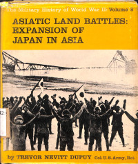 ASIATIC LAND BATTLES: THE EXPANSION OF JAPAN IN ASIA Vol 8