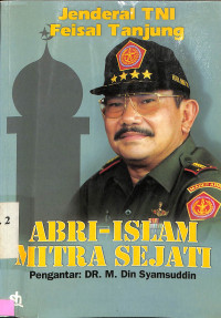 Jenderal-TNI Feisal Tanjung:  ABRI-Islam Mitra Sejati