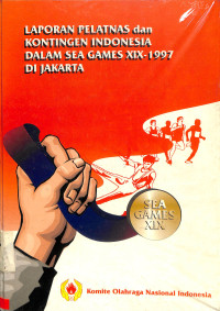 LAPOR PELATNAS DAN KONTIGEN INDONESIA DALAM SEA GAMES XIX 1997 DI JAKARTA