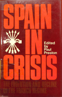 Spain in Crisis: The Evolution And Decline of the Franco Regime