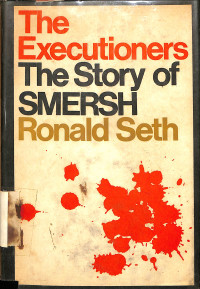 The Executioners: The Story Of Smersh Ronald Seth