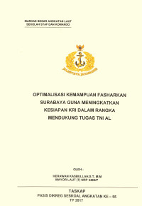 Optimalisasi kemampuan Fasharkan Surabaya guna meningkatkan kesiapan KRI dalam rangka mendukung tugas TNI AL