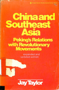 China And Southeast Asia: Pekings Relations With Revolutionary Movements