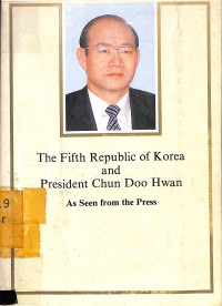 The Fifth Republic of Korea and President Chun Doo Hwan