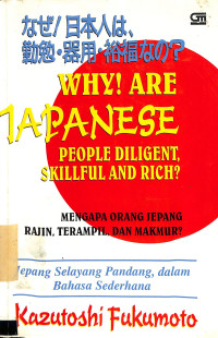 Why ! Are Japanese People Diligent, Skillful and Rich?. Mengapa Orang Jepang Rajin, Terampil dan Makmur?