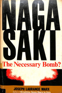 Naga Saki The Necessary Bomb?