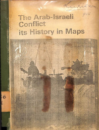 The Arab-Israeli Conflict. Its History in Maps