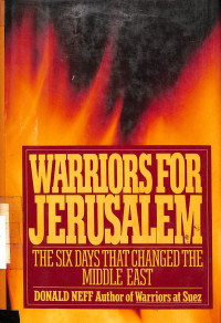 Warriors For Jerusalem. The Six Days That Changed The Middle East