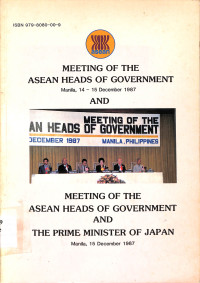 Meeting Of The Asean Heads Of Government; Manila, 14-15 December 1987 And Meeting of the Asean Heads of Government and the Prime Minister of Japan